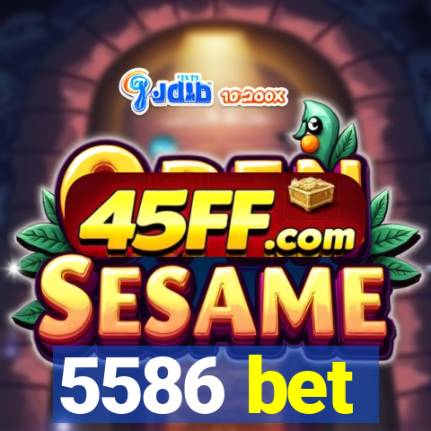 5586 bet